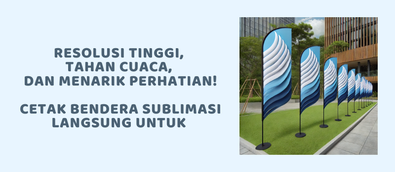 Resolusi Tinggi, Tahan Cuaca, dan Menarik Perhatian! Cetak Bendera Sublimasi Langsung untuk Membedakan Merek Anda