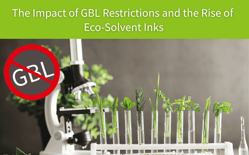 The Impact of GBL Restrictions and the Rise of Eco-Solvent Inks